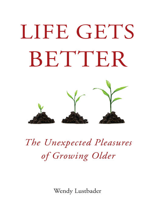 Title details for Life Gets Better by Wendy Lustbader - Wait list